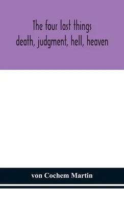 Las cuatro últimas cosas: muerte, juicio, infierno, cielo - The four last things: death, judgment, hell, heaven