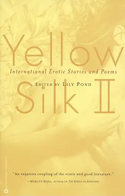 Seda amarilla II: Relatos y poemas eróticos internacionales - Yellow Silk II: International Erotic Stories and Poems