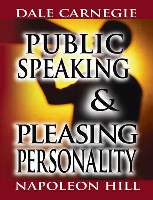 Public Speaking de Dale Carnegie (autor de Cómo ganar amigos e influir sobre las personas) y Pleasing Personality de Napoleon Hill (autor de Think an - Public Speaking by Dale Carnegie (the author of How to Win Friends & Influence People) & Pleasing Personality by Napoleon Hill (the author of Think an