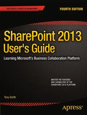 Guía del usuario de Sharepoint 2013: Aprendizaje de la plataforma de colaboración empresarial de Microsoft - Sharepoint 2013 User's Guide: Learning Microsoft's Business Collaboration Platform