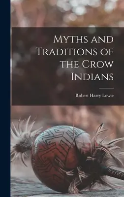 Mitos y tradiciones de los indios crow - Myths and Traditions of the Crow Indians