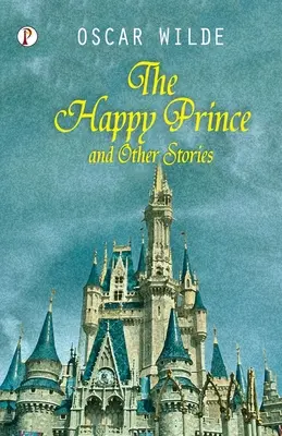 El príncipe feliz y otros cuentos - The Happy Prince And Other Tales