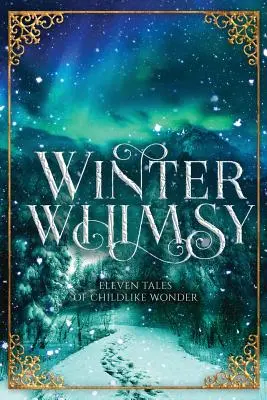 Caprichos de invierno: Once cuentos infantiles - Winter Whimsy: Eleven Tales of Childlike Wonder