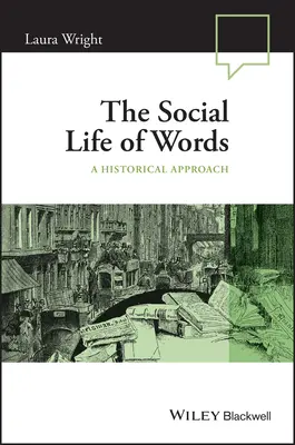 La vida social de las palabras: Un enfoque histórico - The Social Life of Words: A Historical Approach