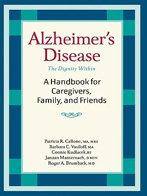 La enfermedad de Alzheimer: Manual para cuidadores, familiares y amigos - Alzheimer's Disease: A Handbook for Caregivers, Family, and Friends
