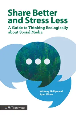 Compartir mejor y estresarse menos: Guía para pensar ecológicamente sobre las redes sociales - Share Better and Stress Less: A Guide to Thinking Ecologically about Social Media