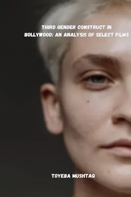 La tercera construcción de género en Bollywood: Análisis de algunas películas - Third Gender Construct in Bollywood: An Analysis of Select Films