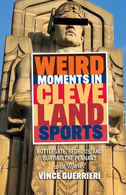 Momentos extraños en los deportes de Cleveland: Bottlegate, chinches y el entierro del banderín - Weird Moments in Cleveland Sports: Bottlegate, Bedbugs, and Burying the Pennant