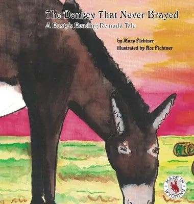 El burro que nunca rebuznó: Un Cuento de Rusty la Remuda Lectora - The Donkey That Never Brayed: A Rusty's Reading Remuda Tale
