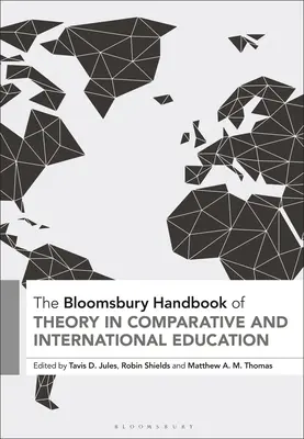 The Bloomsbury Handbook of Theory in Comparative and International Education (Manual Bloomsbury de teoría de la educación comparada e internacional) - The Bloomsbury Handbook of Theory in Comparative and International Education