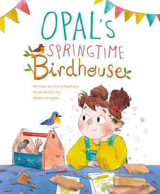 La pajarera primaveral de Opal - Opal's Springtime Birdhouse