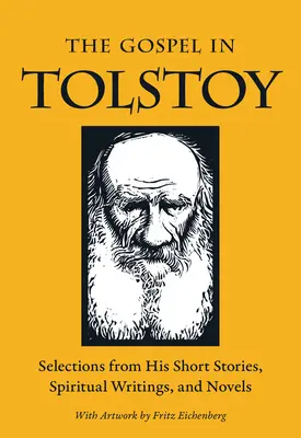 El Evangelio en Tolstoi: Selección de sus cuentos, escritos espirituales y novelas - The Gospel in Tolstoy: Selections from His Short Stories, Spiritual Writings & Novels