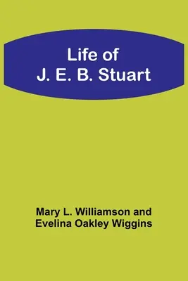 La vida de J. E. B. Stuart - Life of J. E. B. Stuart