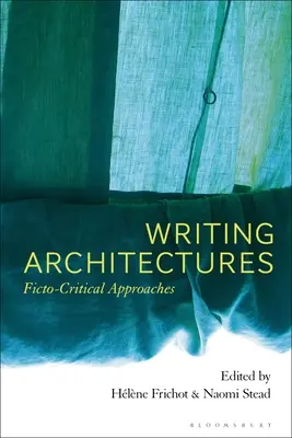 Arquitecturas de la escritura: Enfoques Ficto-Críticos - Writing Architectures: Ficto-Critical Approaches
