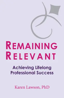 Mantener la relevancia: El éxito profesional a lo largo de la vida - Remaining Relevant: Achieving Lifelong Professional Success