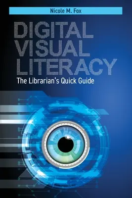 Alfabetización visual digital: Guía rápida del bibliotecario - Digital Visual Literacy: The Librarian's Quick Guide