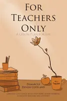 Sólo para profesores: Un plan de lecciones para la vida... - For Teachers Only: A Lesson Plan for Life...