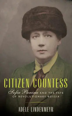 Ciudadana condesa: Sofía Panina y el destino de la Rusia revolucionaria - Citizen Countess: Sofia Panina and the Fate of Revolutionary Russia