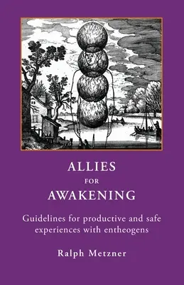 Aliados para el Despertar: Directrices para experiencias productivas y seguras con enteógenos - Allies for Awakening: Guidelines for productive and safe experiences with entheogens