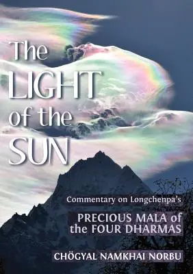 La Luz del Sol: Enseñanzas sobre el precioso Mala de los Cuatro Dharmas de Longchenpa - The Light of the Sun: Teachings on Longchenpa's Precious Mala of the Four Dharmas