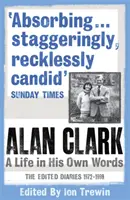 Alan Clark: Una vida en sus propias palabras - Alan Clark: A Life in his Own Words