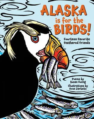 Alaska es para los pájaros Catorce amigos emplumados favoritos - Alaska Is for the Birds!: Fourteen Favorite Feathered Friends