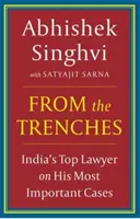 Desde las trincheras: el mejor abogado de la India habla de sus casos más importantes - From The Trenches : - IndiaS Top Lawyer On His Most Important Cases