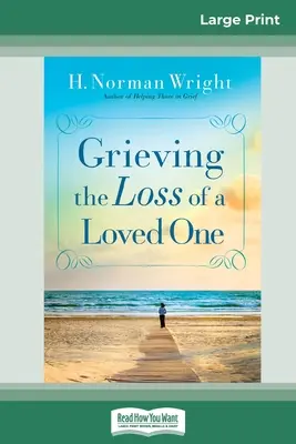 El duelo por la pérdida de un ser querido (16pt Large Print Edition) - Grieving the Loss of a Loved One (16pt Large Print Edition)