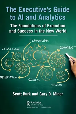 The Executive's Guide to AI and Analytics: Los fundamentos de la ejecución y el éxito en el nuevo mundo - The Executive's Guide to AI and Analytics: The Foundations of Execution and Success in the New World