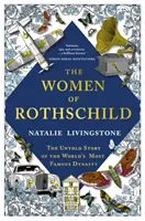 Mujeres de Rothschild - La historia no contada de la dinastía más famosa del mundo - Women of Rothschild - The Untold Story of the World's Most Famous Dynasty