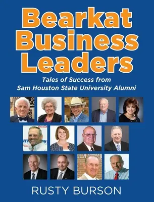 Líderes empresariales Bearkat: Historias de éxito de antiguos alumnos de la Sam Houston State University - Bearkat Business Leaders: Tales of Success from Sam Houston State University Alumni