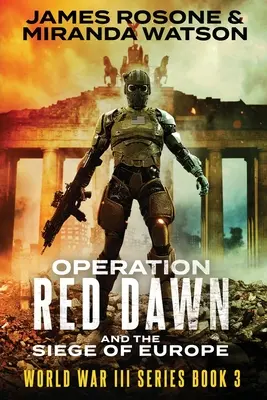 Operación Amanecer Rojo: Y el asedio de Europa - Operation Red Dawn: And the Siege of Europe