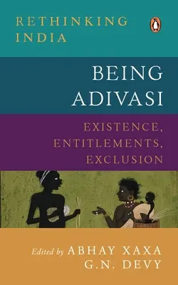 Ser adivasi: Existencia, derechos, exclusión - Being Adivasi: Existence, Entitlements, Exclusion