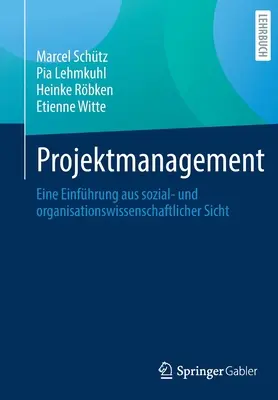 Gestión de proyectos: una introducción desde la perspectiva de las ciencias sociales y organizativas - Projektmanagement: Eine Einfhrung Aus Sozial- Und Organisationswissenschaftlicher Sicht