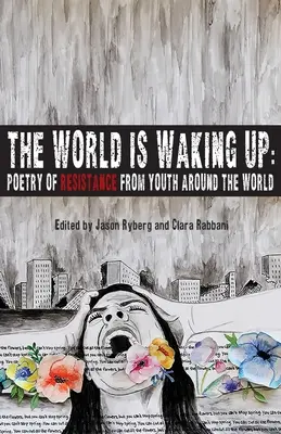 El mundo se despierta: Poesía de resistencia de jóvenes de todo el mundo - The World is Waking Up: Poetry of Resistance from Youth Around the World