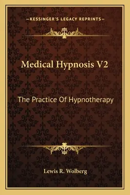 Hipnosis Médica V2: La Práctica de la Hipnoterapia - Medical Hypnosis V2: The Practice of Hypnotherapy