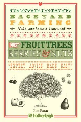 Agricultura de traspatio: Árboles frutales, bayas y frutos secos - Backyard Farming: Fruit Trees, Berries & Nuts