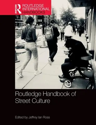 Routledge Handbook of Street Culture (Manual Routledge de cultura callejera) - Routledge Handbook of Street Culture