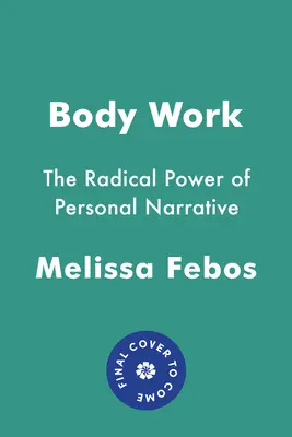 Trabajo corporal: El poder radical de la narrativa personal - Body Work: The Radical Power of Personal Narrative