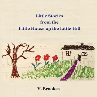 Pequeñas historias de la pequeña casa en la pequeña colina - Little stories from the little house up the little hill