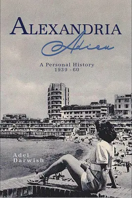 Alexandria Adieu: Una historia personal: 1939-1960 - Alexandria Adieu: A Personal History: 1939-1960