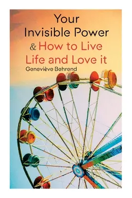 Tu Poder Invisible y Cómo Vivir la Vida y Amarla: Aprende a Utilizar el Poder de la Visualización - Your Invisible Power & How to Live Life and Love it: Learn How to Use the Power of Visualization