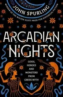 Noches arcádicas: Dioses, héroes y monstruos del mito griego - Del ganador del Premio Walter Scott de ficción histórica - Arcadian Nights: Gods, Heroes and Monsters from Greek Myth - From the Winner of the Walter Scott Prize for Historical Fiction