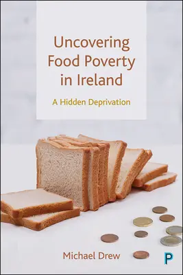 Descubrir la pobreza alimentaria en Irlanda: Una privación oculta - Uncovering Food Poverty in Ireland: A Hidden Deprivation