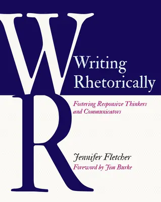 Escribir retóricamente: Fomentar pensadores y comunicadores receptivos - Writing Rhetorically: Fostering Responsive Thinkers and Communicators