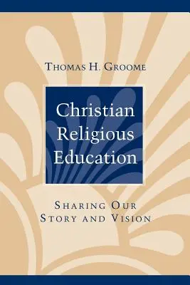 Educación Religiosa Cristiana: Compartir nuestra historia y nuestra visión - Christian Religious Education: Sharing Our Story and Vision