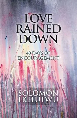 Lluvia de amor: 40 días de ánimo - Love Rained Down: 40 Days of Encouragement