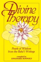 Terapia divina: Perlas de sabiduría de los escritos de Bah - Divine Therapy: Pearls of Wisdom from the Bah' Writings