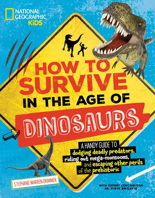 Cómo sobrevivir en la era de los dinosaurios: Una guía práctica para esquivar a los depredadores mortales, capear los megamonsones y escapar de otros peligros de la era prehistórica. - How to Survive in the Age of Dinosaurs: A Handy Guide to Dodging Deadly Predators, Riding Out Mega-Monsoons, and Escaping Other Perils of the Prehisto