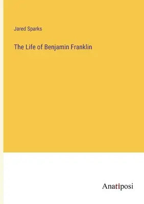 La vida de Benjamin Franklin - The Life of Benjamin Franklin